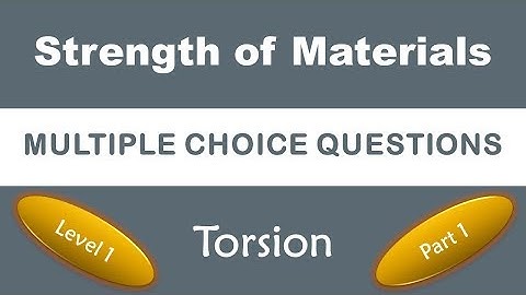 Multiple Choice Questions - Strength of Materials - Torsion (Level 1 – Part 01)