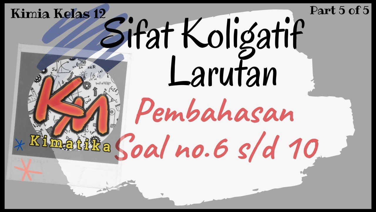 SKL (5) | Lanjutan Pembahasan Soal Sifat Koligatif Larutan | no. 6 - 10