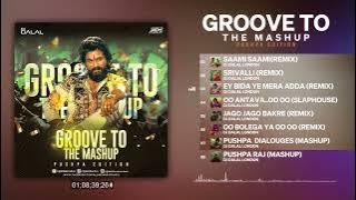 Pushpa - The Rise | Jukebox | Groove To The Mashup | DJ Dalal London | Pushpa - The Rise DJ Song