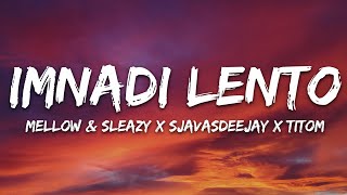 Mellow & Sleazy x SjavasDeejay x TitoM - Imnandi lento (Lyrics) feat. Tman Xpress