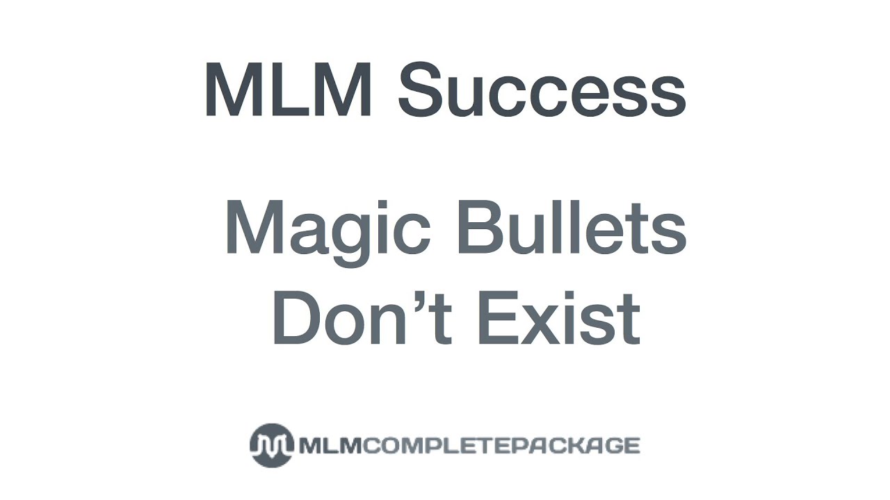 MLM Success: There Are No Magic Bullets (MLM 