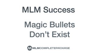 MLM Success: There Are No Magic Bullets (MLM #042)