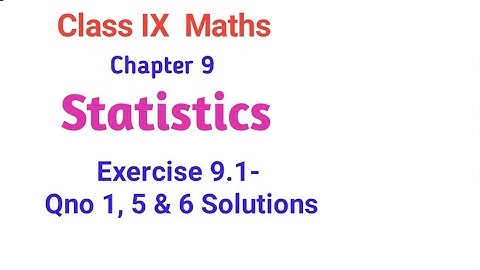 Class 9 th - Maths - Statistics- Exercise 9.1  Qno 1,5 & 6 solutions