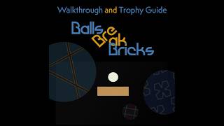 Balls Break Bricks - Walkthrough | Trophy Guide | Achievement Guide screenshot 1