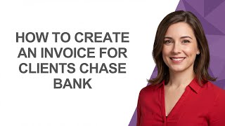 How to Create an Invoice for Clients Chase Bank - AshleyHowTo