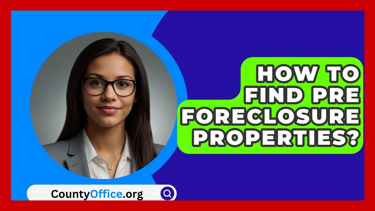 How To Find Pre Foreclosure Properties? - CountyOffice.org