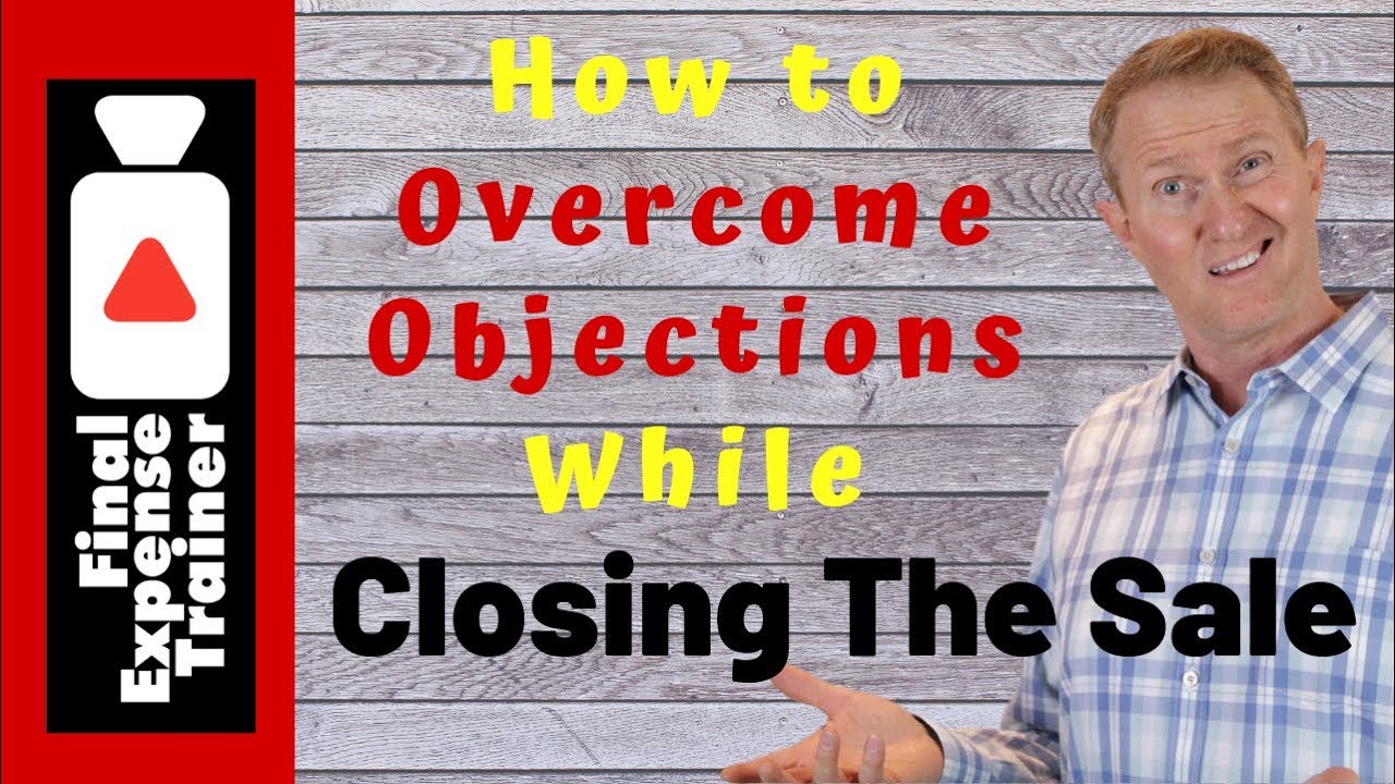 How to Overcome Objections Closing Final Expense Sales (NEW) - YouTube