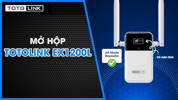 Mở hộp chiếc Repeater có màn hình TOTOLINK EX1200L