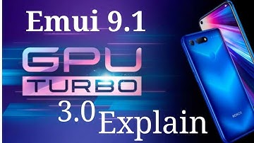 Emui 9.1 top feature Gpu turbo 3.0 for good gaming experience
