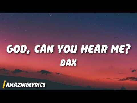 Dax - God, Can You Hear Me? (Lyrics)