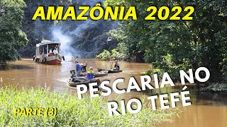 ตกปลาในแม่น้ำเทเฟ่ (ตอนที่ 3) AMAZONAS 2022