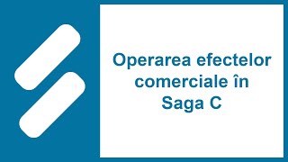 Operarea efectelor comerciale în Saga C