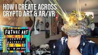 How I create Crypto Art, Augmented Reality & Virtual Reality Art - Future Art Show 2021