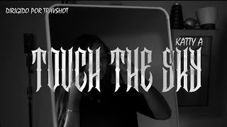 Katty A- Touch the Sky (Video oficial)
