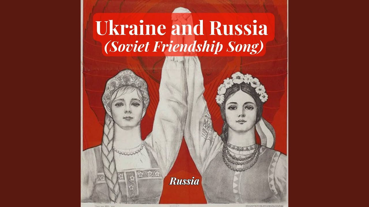 Ukraine and Russia (Soviet Friendship Song) - YouTube