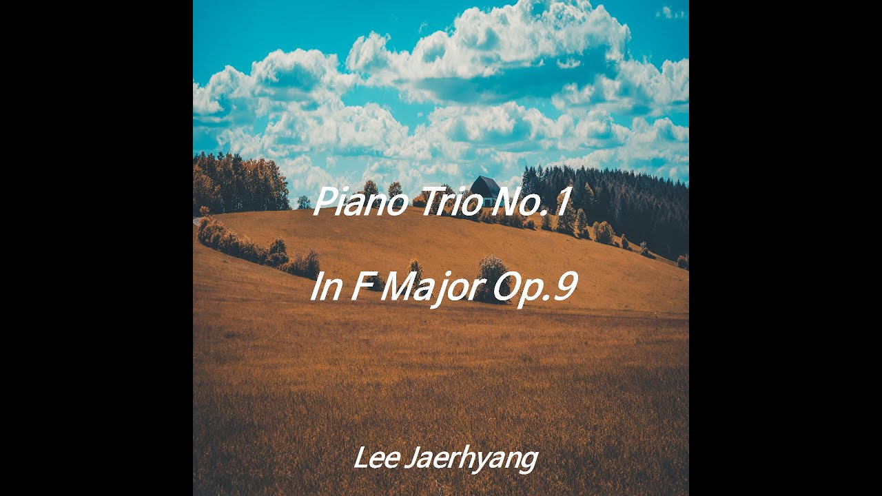Lee Jaerhyang Piano Trio No.1 in F Major Op.9 | 이재량 피아노 트리오 1번 바장조 작품번호 9