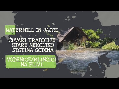 Watermill in Jajce | Vodenice/Mlinčići na Plivi - Čuvari tradicije stare nekoliko stotina godina