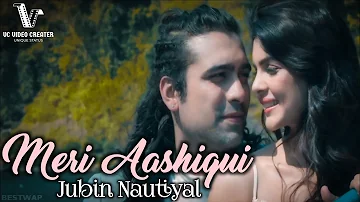 Meri Aashiqui | Meri Aashiqui status video | Jubin Nautiyal | Meri Aashiqui status | Trending Song