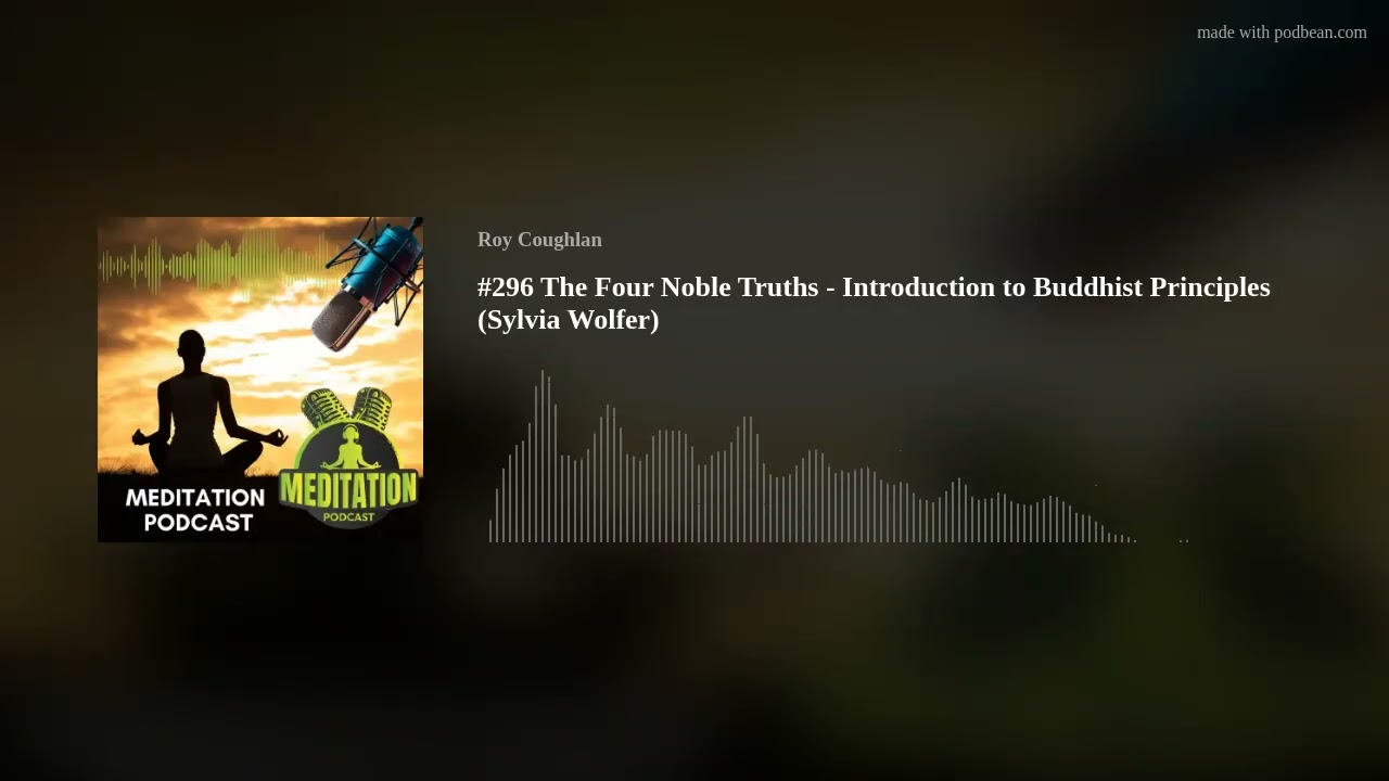 #296 The Four Noble Truths - Introduction to Buddhist Principles (Sylvia Wolfer) #296 The Four Noble Truths - Introduction to Buddhist Principles (Sylvia Wolfer)