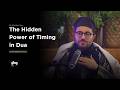 The SECRET To Successful Dua Lies In Timing Dr Shadee Elmasry