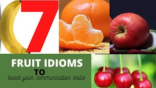 FRUIT IDIOMS: 7 Useful Idioms  about Fruits in English with Examples Useful for Competitive Exams.