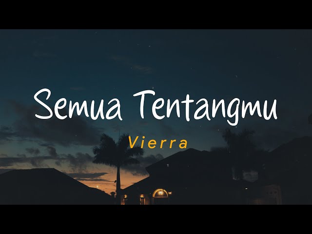 Semua Tentangmu- Vierratale (Lirik lagu) class=