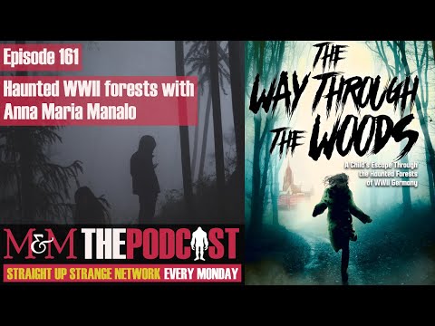 Mysteries and Monsters: Episode 161 The Way Through The Woods with Anna Maria Manalo