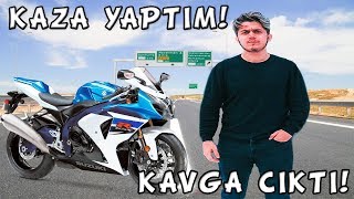 Kaza Yaptim - Kavga Çikti - Motovlog