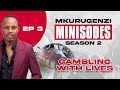 Gambling with lives  mkurugenzi minisodes 2 ep 3