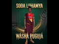 SODA LUHAMYA WASHA PUGUJA Official Audio 