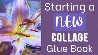 Starting a New Collage Gluebook