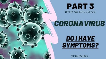 DO I HAVE SYMPTOMS? Part 3 with Dr Dev Patel - Coronavirus – Symptoms