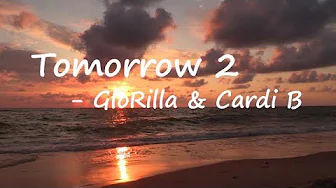 GloRilla, Cardi B - Tomorrow 2 Lyrics GloRilla, Cardi B - Tomorrow 2 Lyrics
