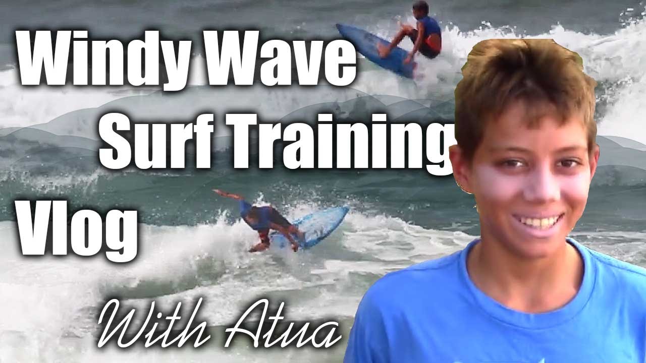 Atua Windy Blown Out Surf Training vlog YouTube
