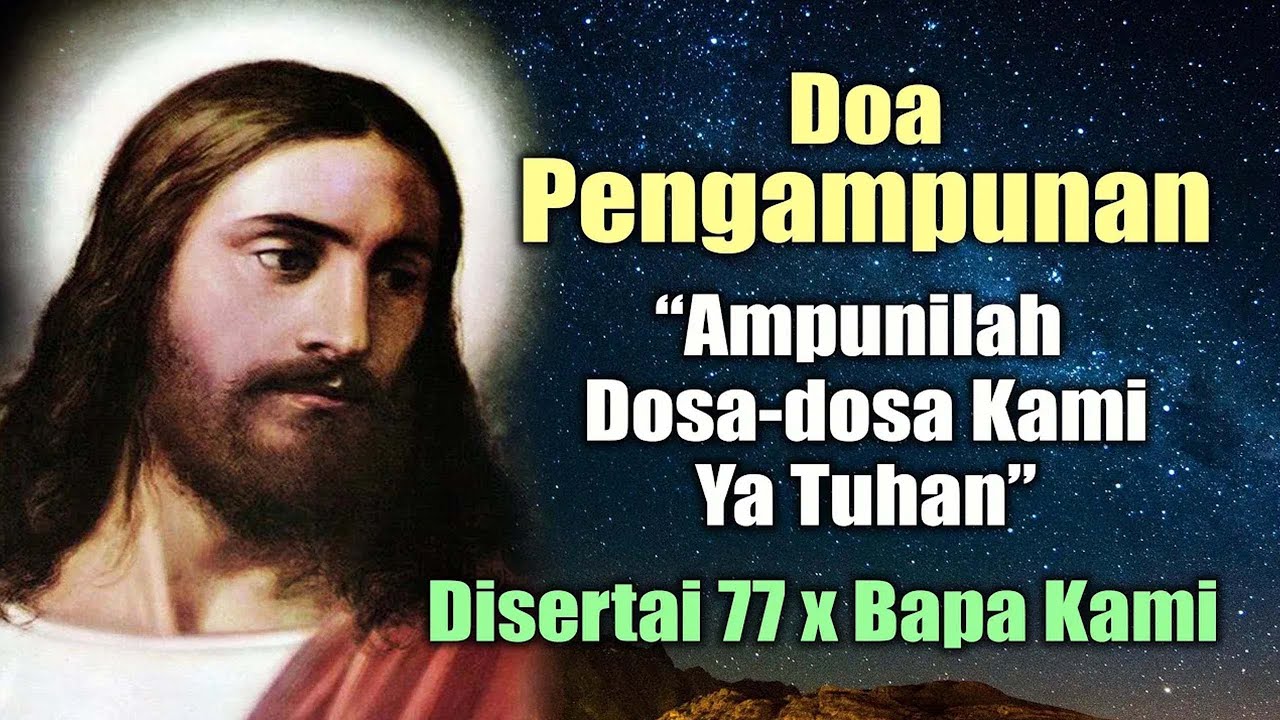 DOA PENGAMPUNAN : Ampunilah Dosa-dosa Kami Ya Tuhan ( Disertai 77x Bapa Kami ) | Doa Katolik