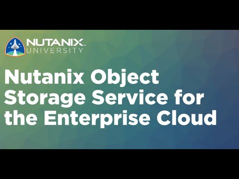 Nutanix Object Storage Service for the Enterprise Cloud