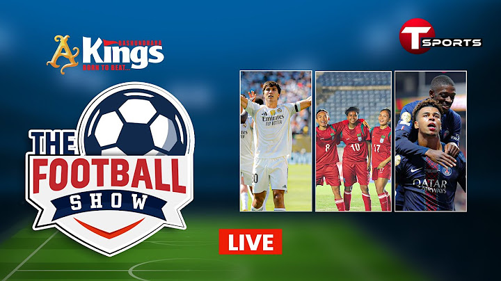LIVE | The Football Show | Talk Show | Football | Football Analyst | T Sports