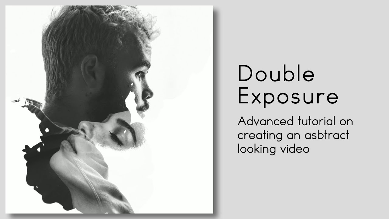 Advanced Tutorial : Create a Abstract Double Exposure Video - YouTube