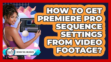 How To Get Premiere Pro Sequence Settings From Video Footage?