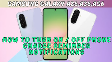 How to Turn on / off Phone Charge Reminder Notifications Samsung Galaxy A26,A36,A56 (2025)
