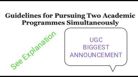 UGC GUIDELINES FOR PURSUING TWO ACADEMIC PROGRAMMES SIMULTANEOUSLY CAN I PURSUE TWO PROGRAMMES REAL