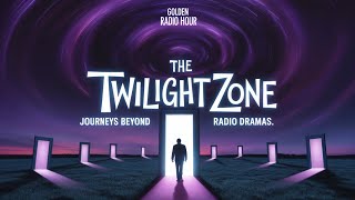 The Twilight Zone Radio Dramas – Journeys Beyond Reality