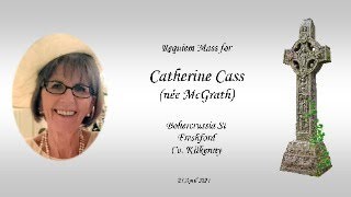 Requiem Mass for Catherine Cass(née McGrath) Bohercrussia St.Freshford,Kilkenny 25 April 2024