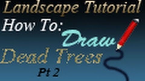 Landscape Tutorial-How to Draw a Dead Tree Pt 2 of 2