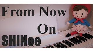 Video thumbnail of "From Now On ／  SHINee     piano cover"