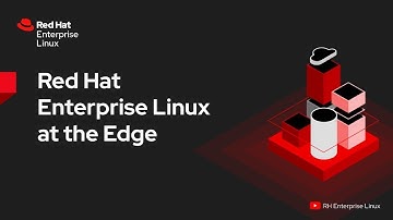 Red Hat Enterprise Linux at the edge