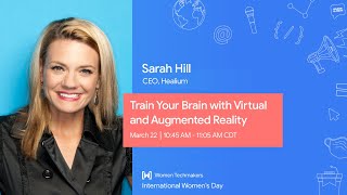 IWD 2021 - Sarah Hill: Train Your Brain with Virtual and Augmented Reality