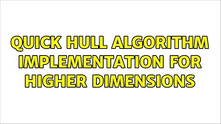 Quick Hull Algorithm implementation for higher dimensions