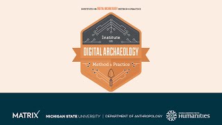 Institute on Digital Archaeology Method & Practice Year 2 Day 5