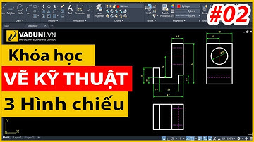 Khóa học vẽ kỹ thuật cơ khí cơ bản | Vẽ ba hình chiếu vuông góc | Bài 2